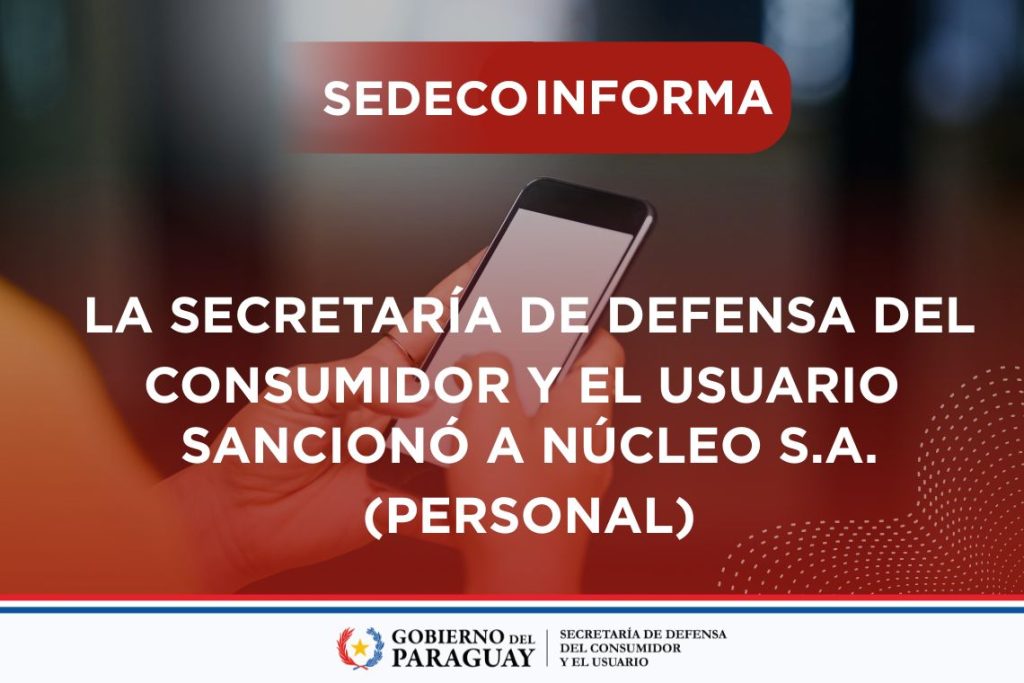SEDECO sanciona a NÚCLEO S.A. (Personal) por prácticas abusivas contra una usuaria