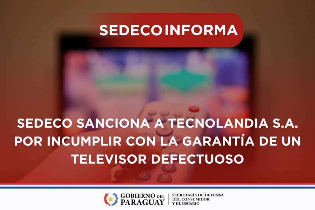 SEDECO sanciona a Tecnolandia por incumplir con la garantía de un televisor defectuoso